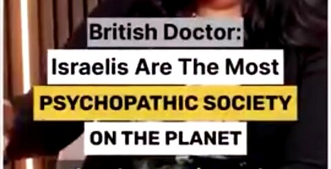 "ISRAELI'S ARE THE MOST PSYCHOPATHIC SOCIETY ON THE PLANET" ✡️
