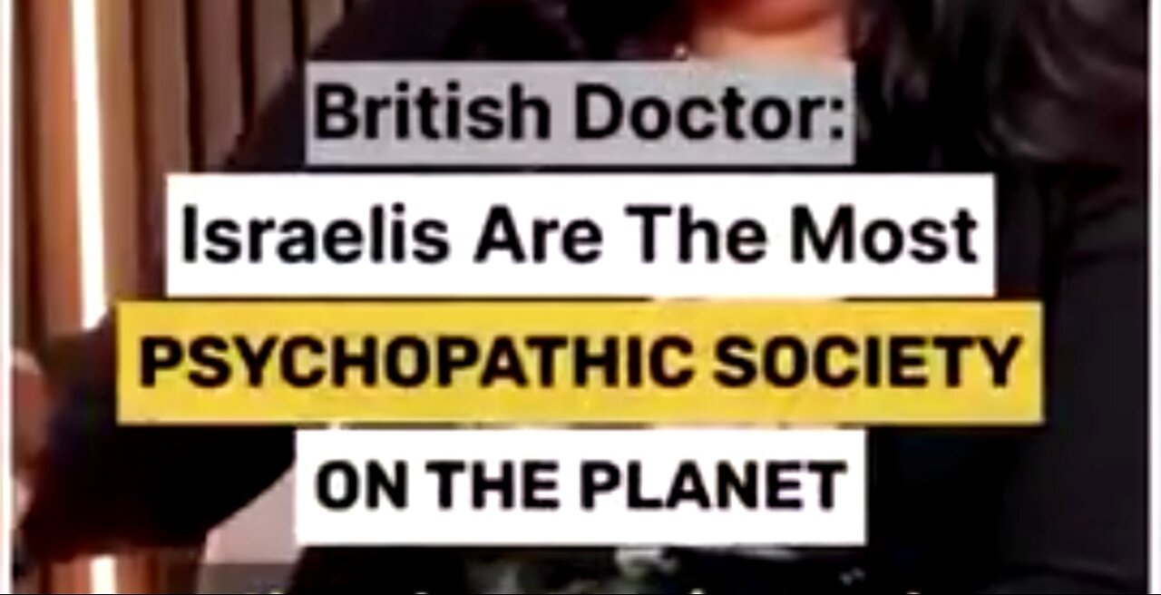 "ISRAELI'S ARE THE MOST PSYCHOPATHIC SOCIETY ON THE PLANET" ✡️