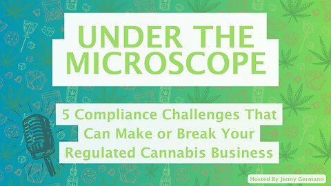 5 Compliance Challenges That Can Make or Break Your Regulated Cannabis Business