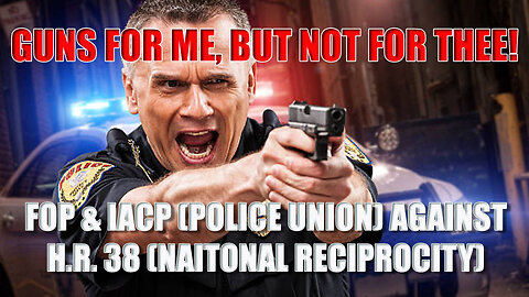 BREAKING: Police Leaders Move Against H.R. 38 — The REAL Reason They Don’t Want National Reciprocity