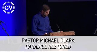 Paradise Restored - Revelation 22 - Pastor Michael Clark