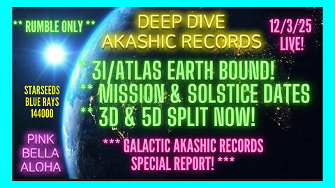 3IATLAS EARTH BOUND 12/19 * SOLSTICE & Mission Update * GALACTIC Akashic Records RUMBLE LIve!