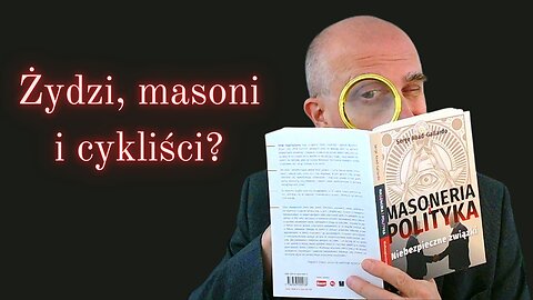 Pod patronatem "Mówiąc krótko" 02: Żydzi, masoni i cykliści?