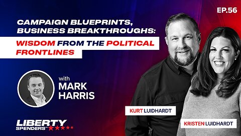 Episode 56 - Campaign Blueprints, Business Breakthroughs: Wisdom from the Political Frontlines