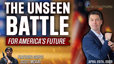 Globalists Panic: The Unseen Battle for America’s Future | 40K FootView Ep. 51