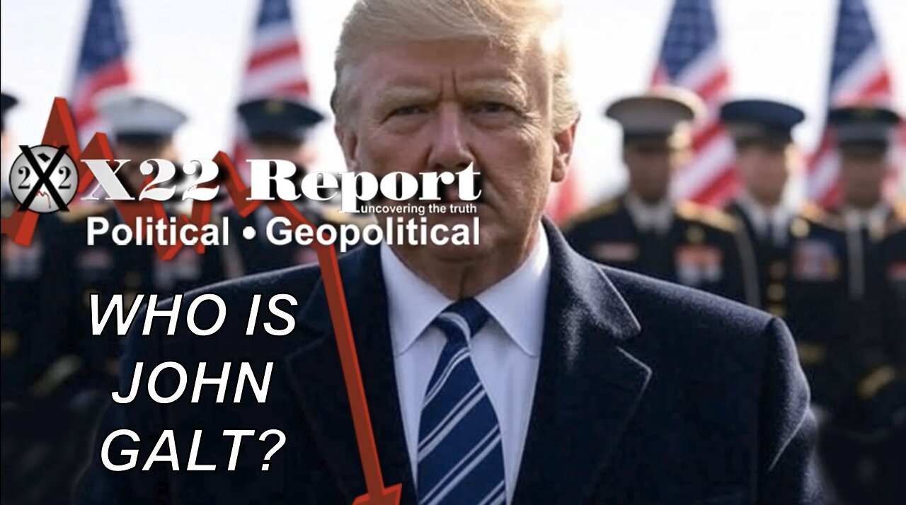 X22-Did Trump Force [DS] 2 Move Up Their Timeline? When Will Trump Call The Ball? WHO IS John Galt?