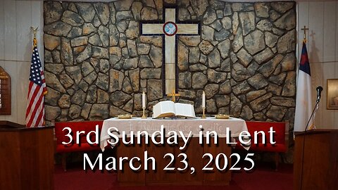 3rd Sunday in Lent, March 23, 2025