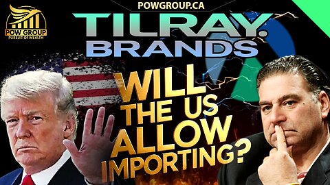 Tilray Brands: Will the U.S. Allow Importing of MJ Products? 
