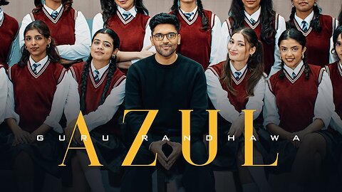 "RADICAL RHYTHM: GURU RANDHAWA’s ‘AZUL’ MV Takes Over the Music Scene!"