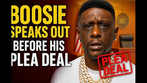 Boosie Speaks Out Before His Pleal Deal