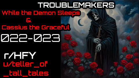 Troublemakers 022-023: WTDS: Cassius the Graceful (r/HFY Narration) by teller_of_tall_tales