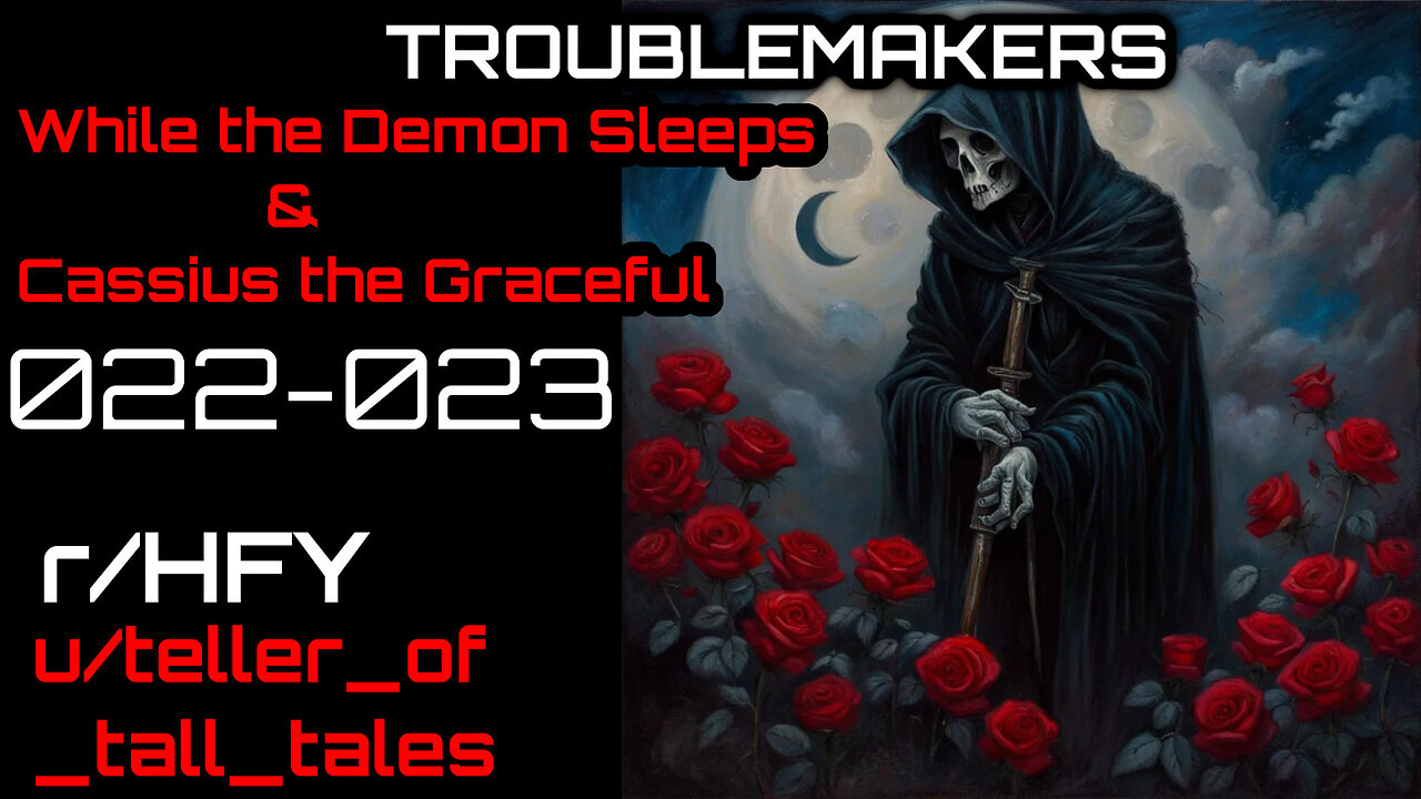Troublemakers 022-023: WTDS: Cassius the Graceful (r/HFY Narration) by teller_of_tall_tales