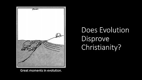 Lesson 6: Does Evolution Disprove Christianity?