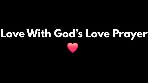 love with God’s love prayer ❤️