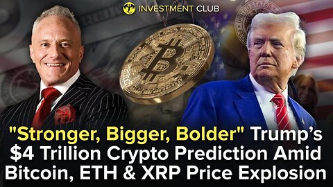 "Stronger, Bigger, Bolder" - Trump’s $4 Trillion Crypto Prediction