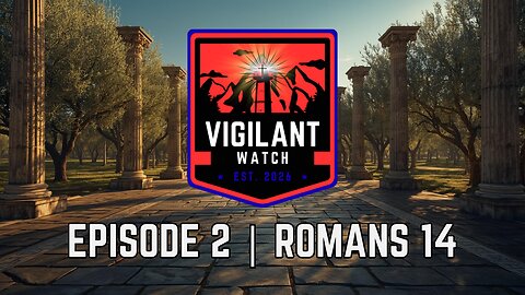 Vigilant Watch | Episode 2 | Romans 14