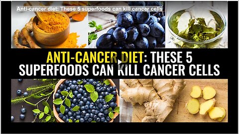 "5 Superfoods in Anti-Cancer Diet that Can Kill Cancer Cells"