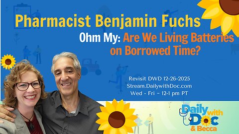 12.26.25 We Revisit: Ben Fuchs - Ohm My: Are We Living Batteries on Borrowed Time? Q&A 2/9/24