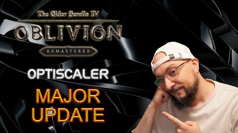 Update Optiscaler Nightly: No Lag, All Glory for Oblivion Remastered! 💥