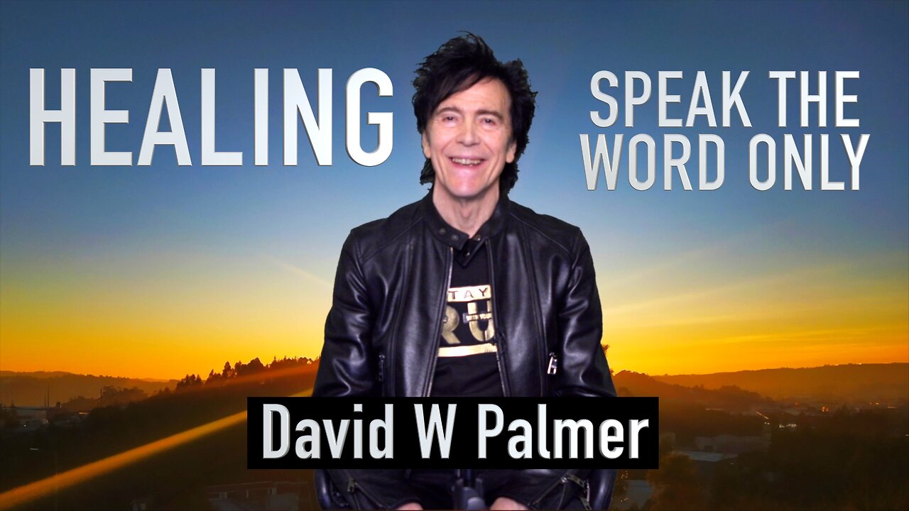 "HEALING, Speak the Word Only," Part 1- David W Palmer (2025)
