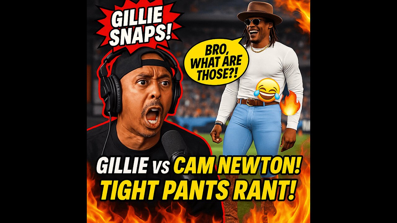😤 Gillie SNAPS on Cam Newton’s Tight Pants! 😂🔥