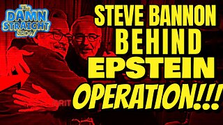 The Damn Straight Show 02.13.2026 Steve Bannon Behind Epstein Operation