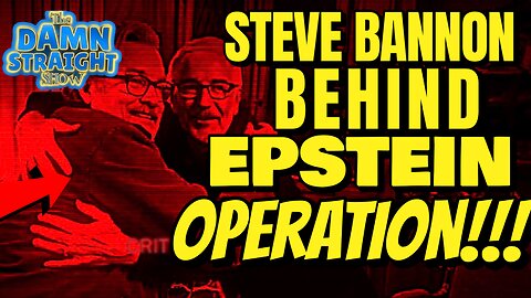 The Damn Straight Show 02.13.2026 Steve Bannon Behind Epstein Operation
