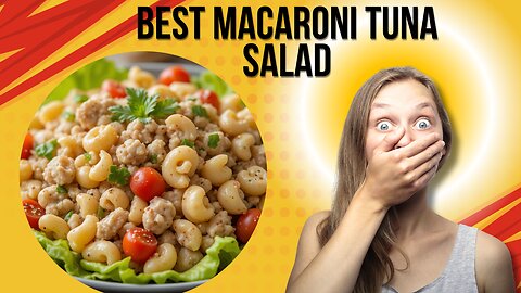 Best Macaroni Tuna Salad for Family Gatherings