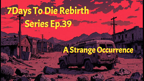 7 Days To Die Rebirth Series Ep.39