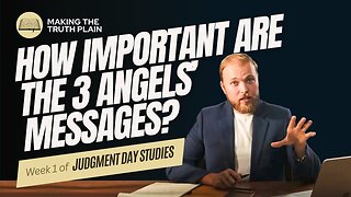 How Important Are The Three Angels’ Messages? | Judgment Day Bible Study | Week 1