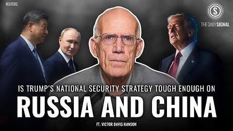 Victor Davis Hanson: Trump’s New National Security Strategy Holds China’s Feet to the Fire