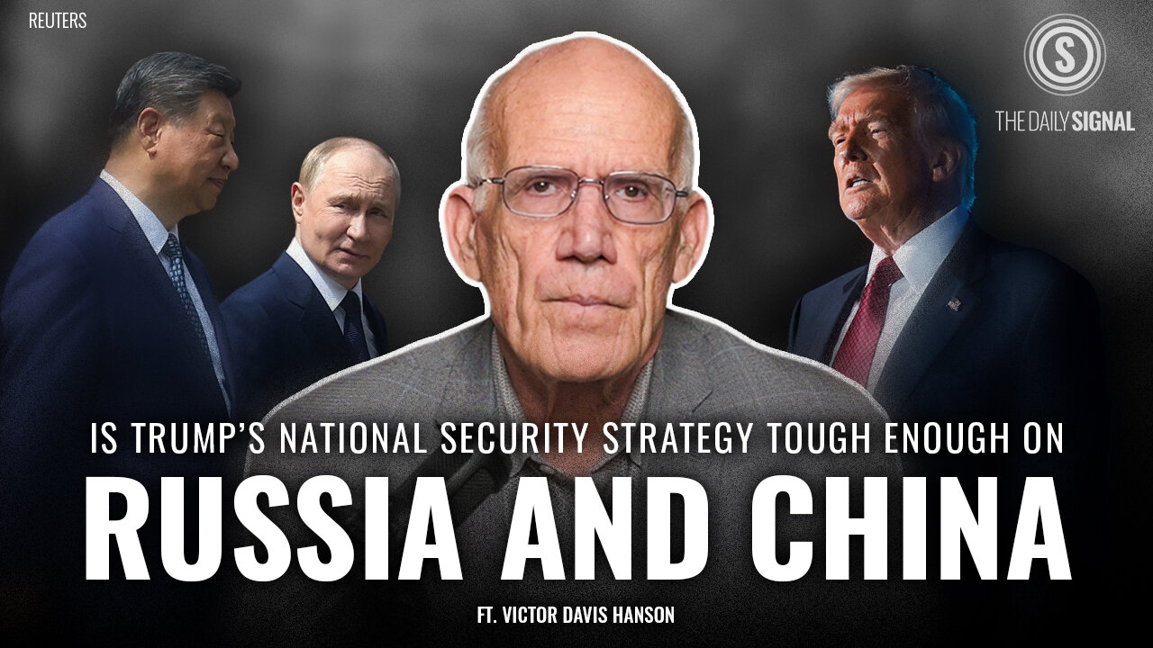 Victor Davis Hanson: Trump’s New National Security Strategy Holds China’s Feet to the Fire