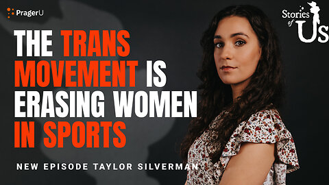 Taylor Silverman: The Trans Movement Is Erasing Women in Sports | Stories of Us | PragerU