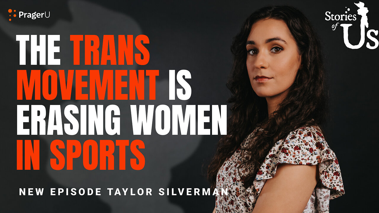 Taylor Silverman: The Trans Movement Is Erasing Women in Sports | Stories of Us | PragerU