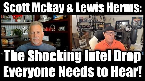 Scott Mckay & Lewis Herms- Shocking Intel Drop Everyone Needs to Hear!