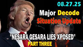 Major Decode Situation Update 08.27.25: "NESARA GESARA LIES XPOSED" PART THREE