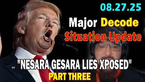 Major Decode Situation Update 08.27.25: "NESARA GESARA LIES XPOSED" PART THREE