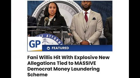 Fani Willis Hit With Explosive New Allegations Tied to MASSIVE Democrat Money Laundering Scheme