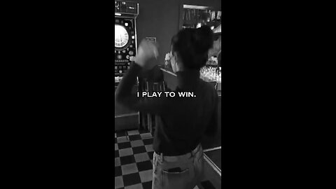 I play to win. In the game. And in other rooms too