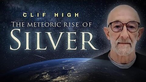 Clif High - The Meteoric Rise of Silver - $600 Prediction RESETTING THE US