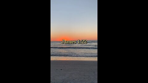 James 1:22 (NIV)