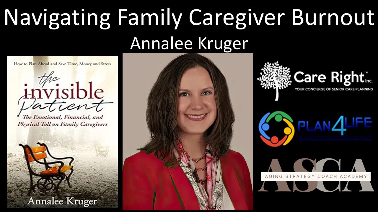 Annalee Kruger - President, Care Right Inc. - Navigating Family Caregiver Burnout