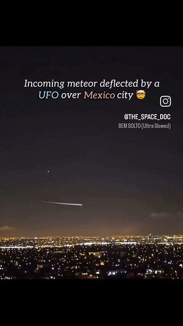 Proof of UFOs? Meteorite Deflected by Alien Craft in Mexico