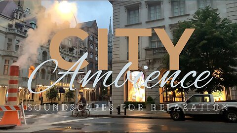 City All Day: 6 Hours of Urban Ambiance Exploration
