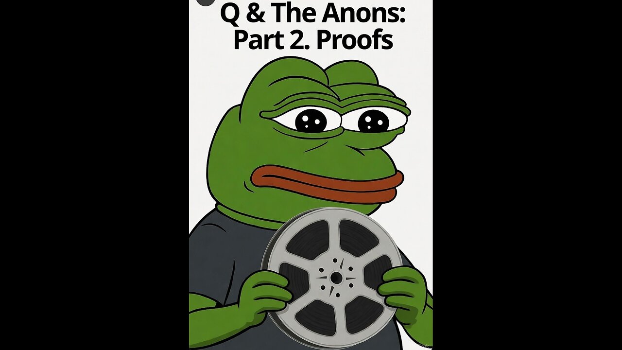 Q & The Anons: Part 2. 50+ Proofs 🧐🎬🐸
