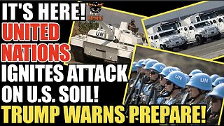 IT’S HERE! United Nations Ignites Invasion On U.S. Soil! Trump WARNS, Prepare!