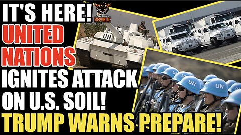 IT’S HERE! United Nations Ignites Invasion On U.S. Soil! Trump WARNS, Prepare! 