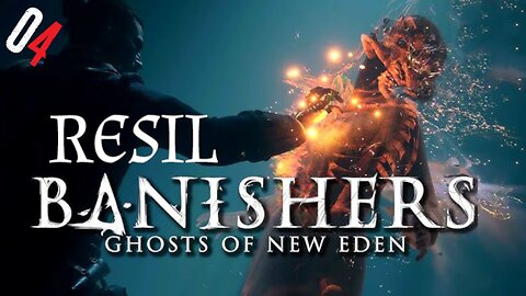 Let's Play Resil Game: Banishers: Ghosts of New Eden #04