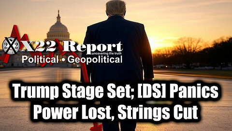 New X22 Report - Trump Stage Set; [DS] Panics, Power Lost, Strings Cut, War Is Going Public, Cyber Attack Warning