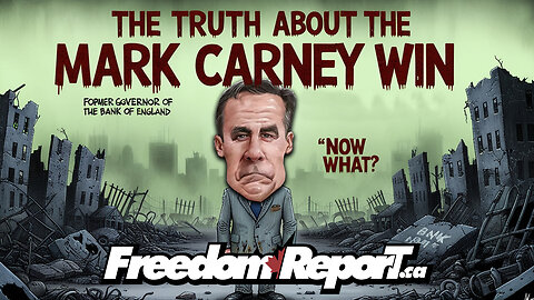 The Truth About The Mark Carney Win. WHAT NOW CANADA?